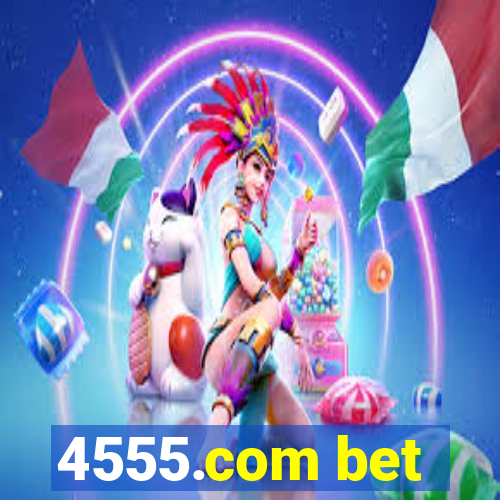 4555.com bet